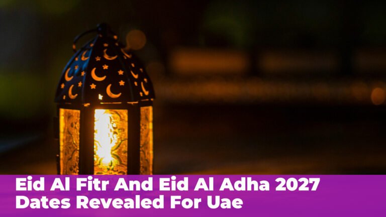 Eid Al Fitr and Eid Al Adha 2027 Dates Revealed for UAE