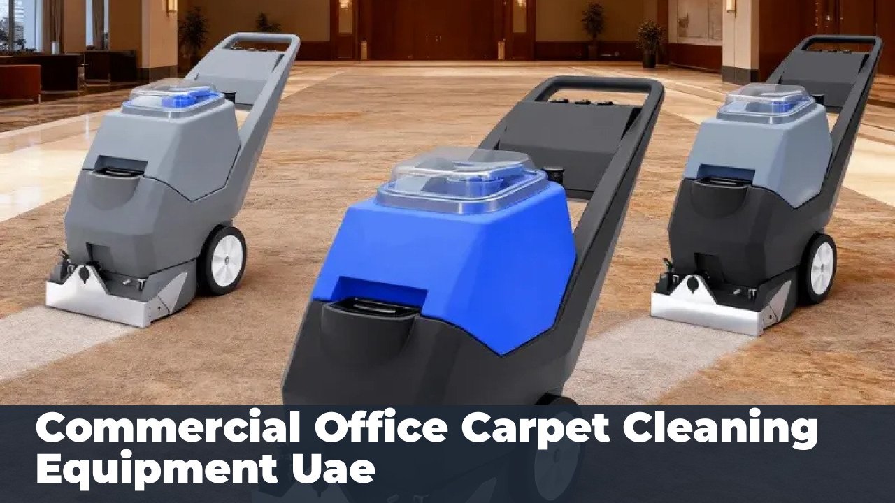 Commercial Office Carpet Cleaning Equipment UAE