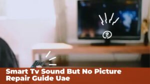 Smart TV Sound But No Picture Repair Guide UAE