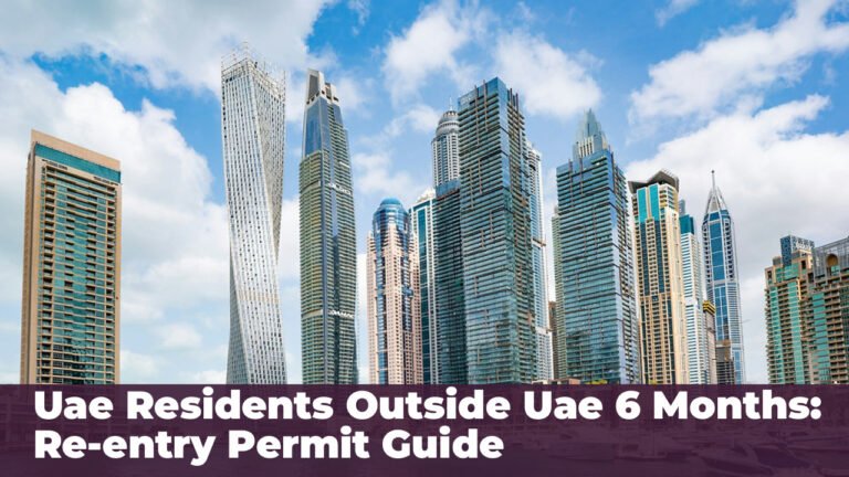 UAE Residents Outside UAE 6 Months: Re-Entry Permit Guide