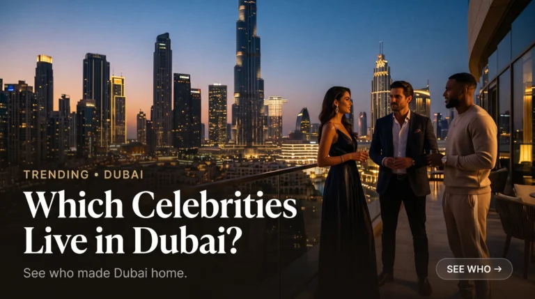 Which Hollywood Celebrities Live in Dubai in 2026? Inside Their Secret Mansions and Tax Free Lives
